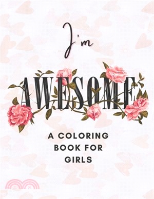 I'm Awesome A Coloring Book For Girls: I'm Awesome A Coloring Book For Girls. Have Fun With This Coloring Book With Animals, Shapes, Numbers, With Ins