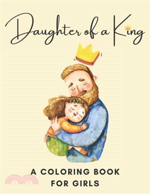 Daughter Of A King! A Coloring Book For Girls: Daughter Of A King! A Coloring Book For Girls Have Fun With This Coloring Book With Animals, Shapes, Nu