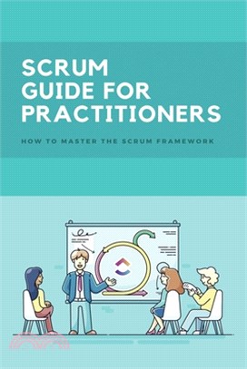 Scrum Guide For Practitioners: How To Master The Scrum Framework: Scrum Insights For Practitioners