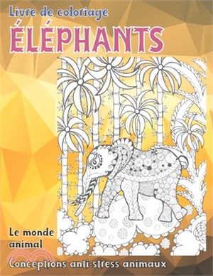 Livre de coloriage - Conceptions anti-stress Animaux - Le monde animal - Éléphants
