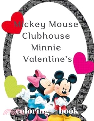 Mickey Mouse Clubhouse Minnie Valentine's COLORING BOOK: Mickey Mouse And Minnie Mouse Happy Valentine's Day Coloring Book, gift book for any ages