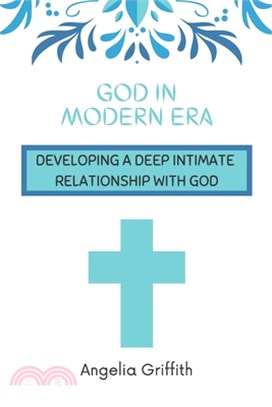 God in Modern Era: Developing a Deep Intimate Relationship with God