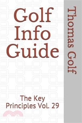 Golf Info Guide: The Key Principles Vol. 29