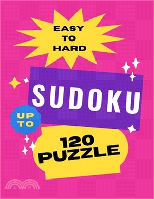 Easy to Hard Sudoku Puzzle: Up To 120 Puzzle