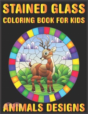 stained glass Coloring Book For Kids Animals Designs: Adorable Animals kids Coloring Book Stress Relieving Designs