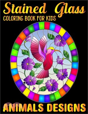 stained glass Coloring Book For Kids Animals Designs: Coloring Book with Beautiful animals Designs for Relaxation and Stress Relief