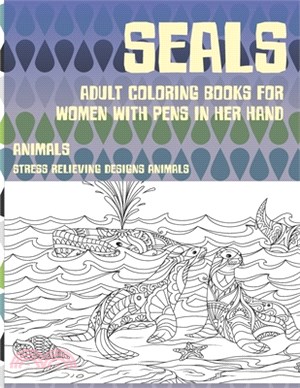 Adult Coloring Books for Women with Pens in her hand - Animals - Stress  Relieving Designs Animals - Seals - 三民網路書店