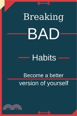 Breaking Bad Habits: Become a better version of yourself
