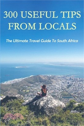 300 Useful Tips From Locals: The Ultimate Travel Guide To South Africa: Facts About South Africa