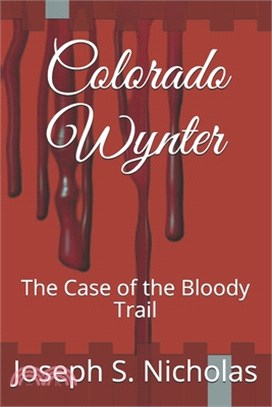 Colorado Wynter: The Case of the Bloody Trail