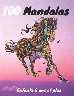 100 Mandalas Enfants 6 ans et plus: Livre de Coloriage pour Enfants - Anti-stress et Relaxant -100 Magnifiques Mandalas - Super Loisir Anti-stress pou