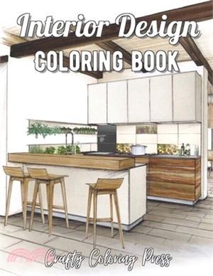 Interior Design Coloring Book: An Adult Coloring Book with Inspirational Home Designs, Fun Room Ideas, and Beautifully Decorated Houses for Relaxatio