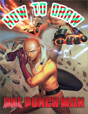 How To Draw One Punch Man: Funny Drawing Book For Learn How To Draw One-Punch Man Step By Step With Over 140 For All Characters, Also drawings fo