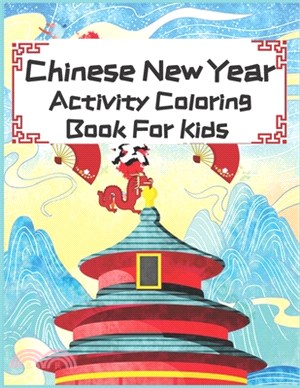 Chinese New Year Activity Coloring Book For Kids: Celebrating the Chinese New Year 2021 year of the Ox coloring, Activity book for kids and adults