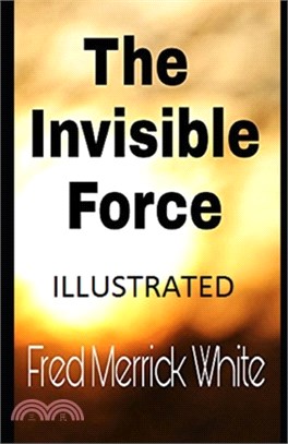 The Invisible Force Illustrated