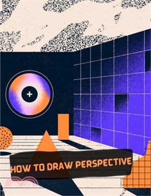 How To Draw Perspective: Strep By Step Drawing Book To Learn How To Draw One Point Perspective And 3d Drawing And Optical Illusions For Beginne