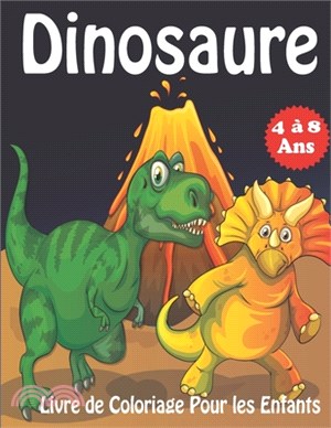 Dinosaure Livre de Coloriage Pour les Enfants de 4 à 8 Ans: Livre de coloriage pour garçons et filles - 31 coloriages de Dinosaures - Grand Format - R