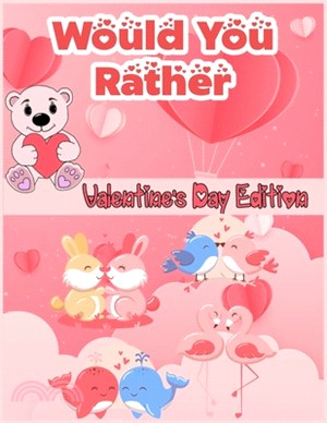 would you rather valentine's day edition: the kids laugh challenge A Hilarious and Interactive Question Game Book for Boys and Girls - Valentine's Day