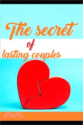 The secret of lasting couples: Tools to Promote Understanding, Increase Stability, and Build Lasting Couples Relationships