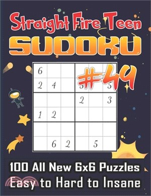 Straight Fire Teen Sudoku 100 All New 6 x 6 Puzzles, Easy to Hard to Insane: Math Logic Puzzle, Sudoku for Your Big Brain, Adults and Teens