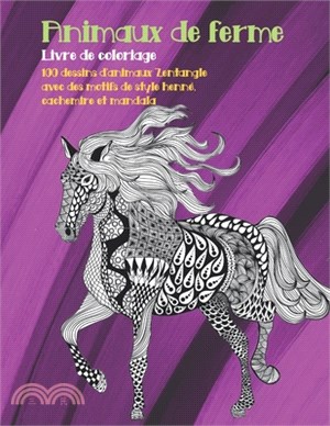 Animaux de ferme - Livre de coloriage - 100 dessins d'animaux Zentangle avec des motifs de style henné, cachemire et mandala