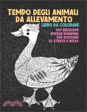 Tempo degli animali da allevamento - Libro da colorare - 100 bellissimi disegni di animali per alleviare lo stress e relax