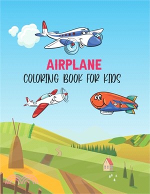 Airplane Coloring Book For Kids: Coloring Book For Who Love Airplanes, Plane Coloring Book, Perfect For Toddlers or Kids