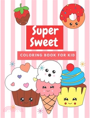 Super Sweet Coloring Book for kid: coloring book for girls ages 4-8;great gift for kids, gifts for girls,8.5x11 inc 65 page