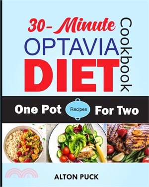 30-Minute Optavia Diet Cookbook: One Pot Recipes For Two: More Than 100 No-Fuss One-Pot Optavia Diet Lean And Green Meals And Easy Guide For Beginners