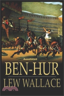 Ben-Hur -A Tale of the Christ Annotated: Wordsworth Classics, Complete and Unabridged