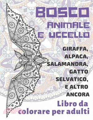 Bosco Animale e Uccello - Libro da colorare per adulti - Giraffa, Alpaca, Salamandra, Gatto Selvatico, e altro ancora