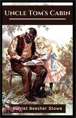 Uncle Tom's Cabin: Illustrated