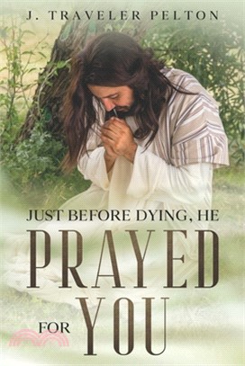 Just Before Dying, He Prayed for You