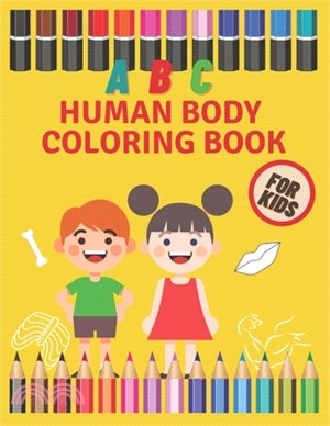 ABC Human Body Coloring Book For Kids: Great Gift Children Activity Alphabet Guide For Beginners To Make Fun Toddlers All Ages