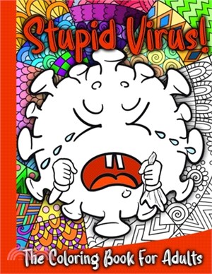 Stupid Virus - The Coloring Book For Adults: The perfect stress relieving gift for women, teens and men during Quarantine