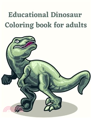 Educational Dinosaur Coloring book for adults: Dinosaurs Book for Adults Coloring and Learning Names and Identification of Different Types of Dinosaur