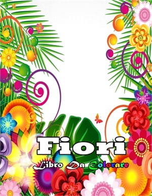 fiori libro da colorare: Album da colorare per Adulti Fiori: Libro da colorare Antistress per Donne con 50 fiori e motivi floreali - Girasoli,