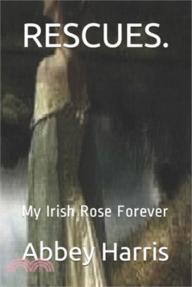Rescues.: My Irish Rose Forever