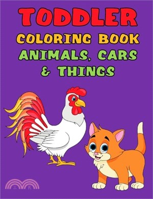 Toddler Coloring Book Animals, Cars & Things: 50 Simple Patterns for Little Hands, Transportation, Fruit, Cakes, and More