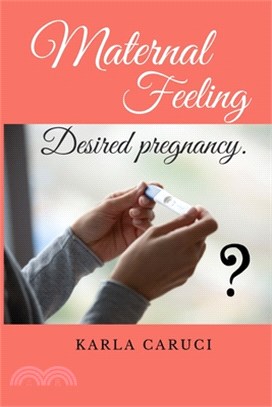 Maternal Feeling: Desired pregnancy.