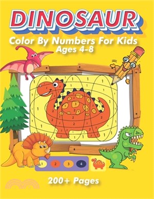 Dinosaur Color By Numbers For Kids Ages 4-8 200+ Pages: Print Easy Dino Relaxation And Stress Color by Number for Kids