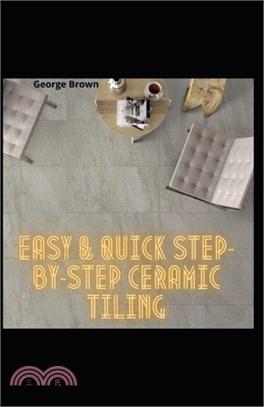 Easy & Quick Step-By-Step Ceramic Tiling: Absolute DIY Guide TO Stone and Ceramic Tiling For Beginners Laying a Tile Floor