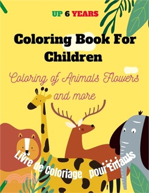 Coloring Book For Children: Coloring of animals, flowers and more / Livre de coloriage pour enfants