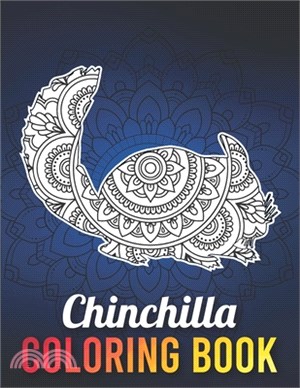 Chinchilla Coloring Book: A Fun Coloring Book for Chinchilla Lovers with Beautiful & Intricate Patterns to Release Stress after Stressful Workin