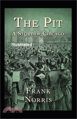 The Pit A Story Of Chicago Illustrated