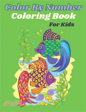 Color By Number Coloring Book For Kids: Best Large Print Color By Number Coloring Book