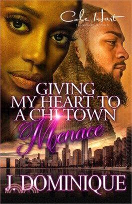 Giving My Heart To A Chi-Town Menace: A Romance Standalone