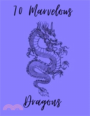 70 Marvelous Dragons: a adult coloring book funny dragon and mythical animals 70 Fantasy Scenes DRAGON