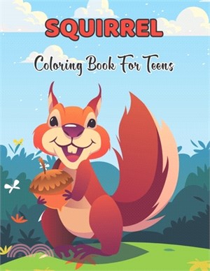 squirrel Coloring Book for Teens: A Squirrel Coloring Book for Adults With Squirrel Designs for Relaxation. Vol-1