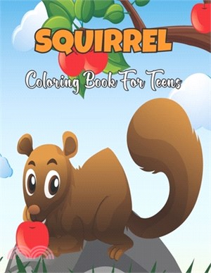 squirrel Coloring Book for Teens: An Adults Stress relief Coloring Book For Grown ups Coloring Pages for Relaxing and Fun. Vol-1